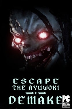 Escape the Ayuwoki DEMAKE