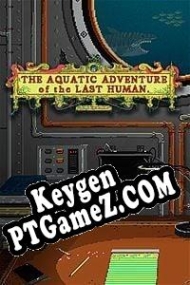 gerador de chaves de CD The Aquatic Adventure of the Last Human
